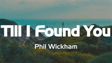 till i found you lyrics phil wickham|PHIL WICKHAM .